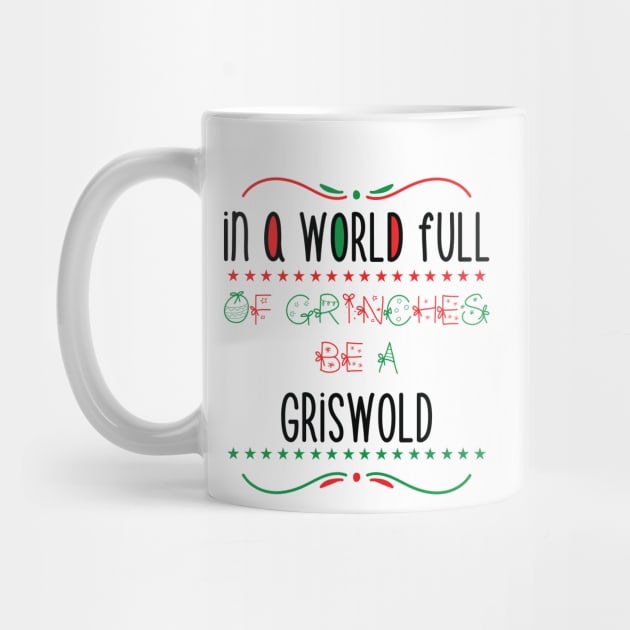 in a world full of grinches be a Griswold - Gift by Mographic997